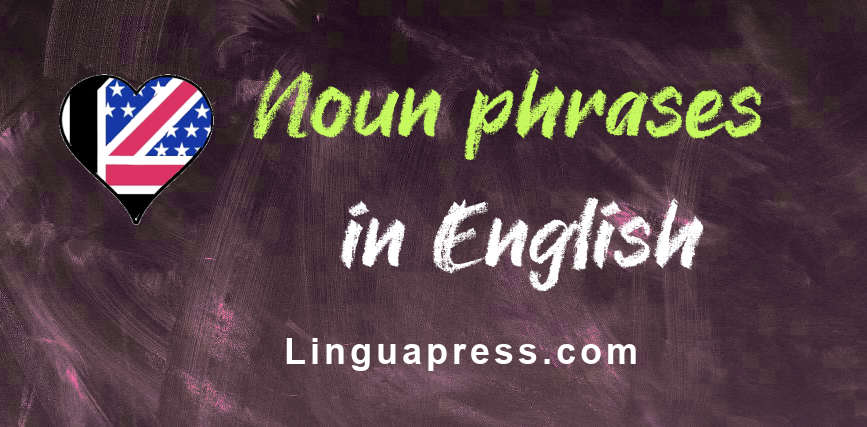 the-noun-phrase-or-noun-group-in-english-grammar