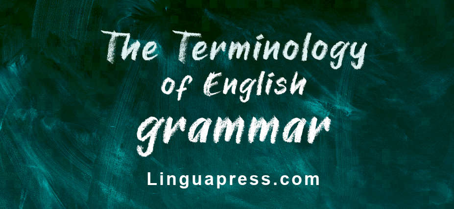 English Grammar Terms A Glossary With Examples